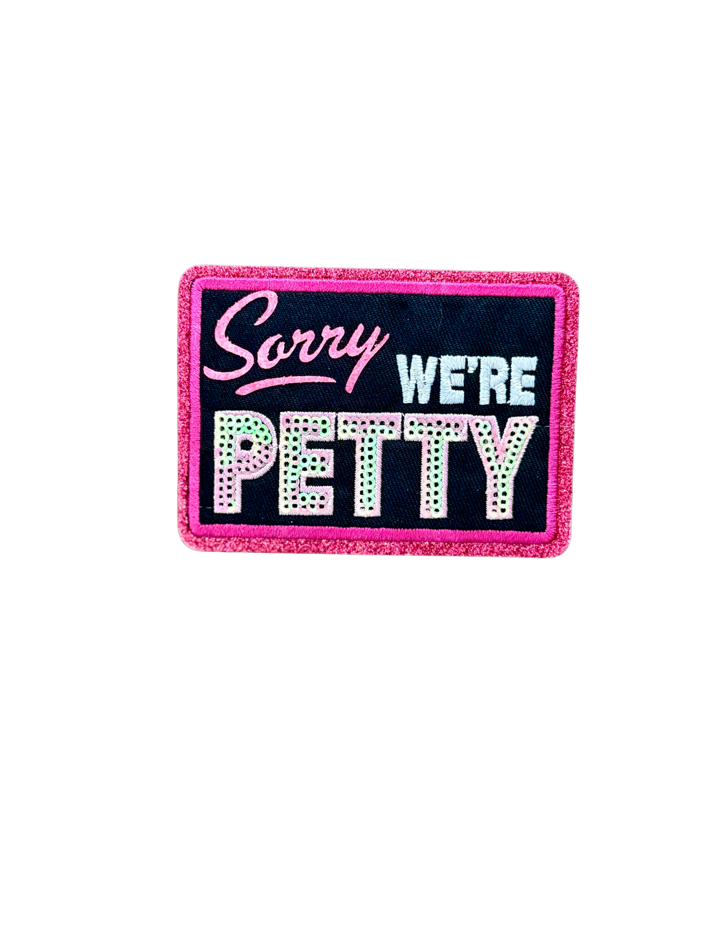 Sorry, We're Petty