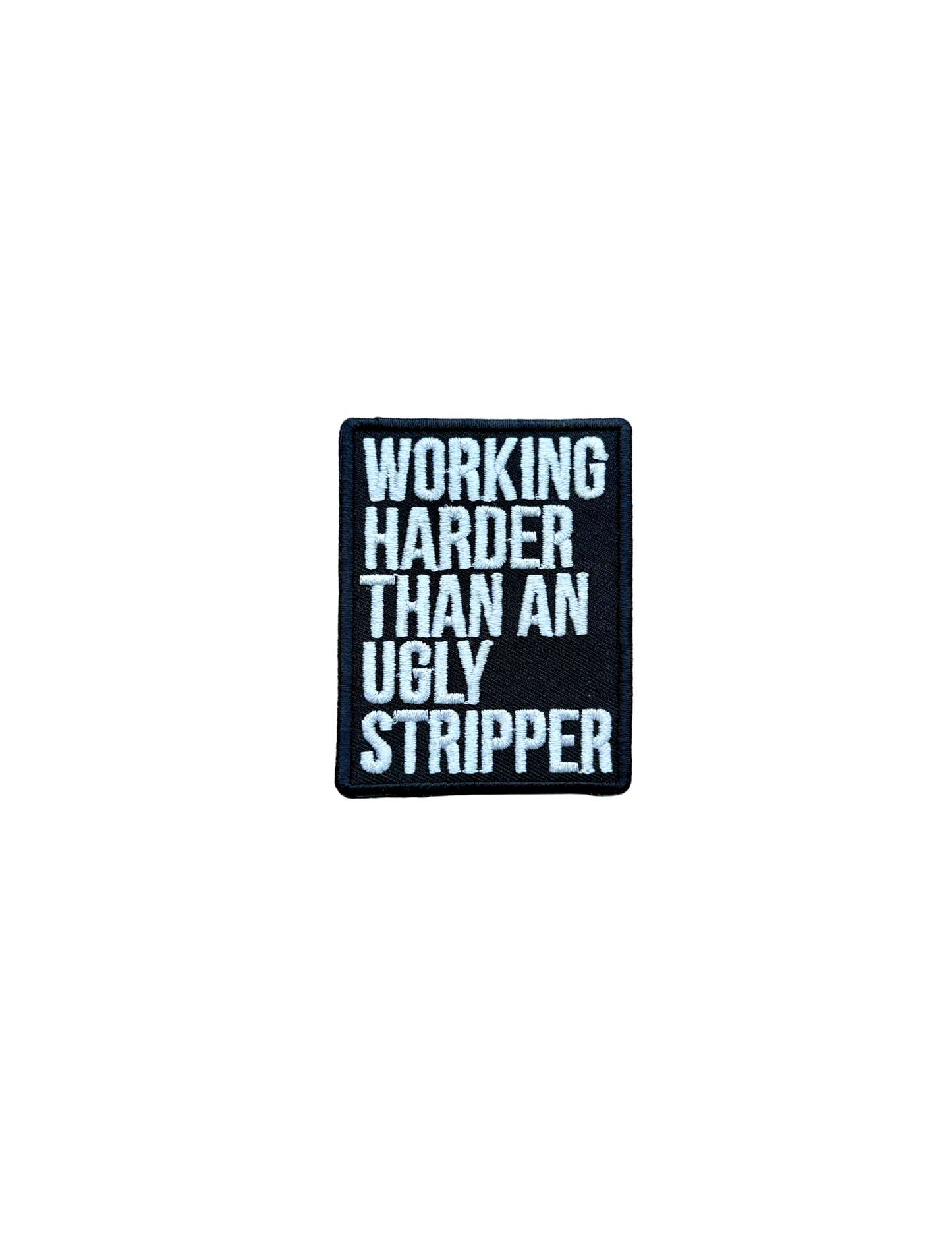 Workin’ Harder Than An Ugly Stripper