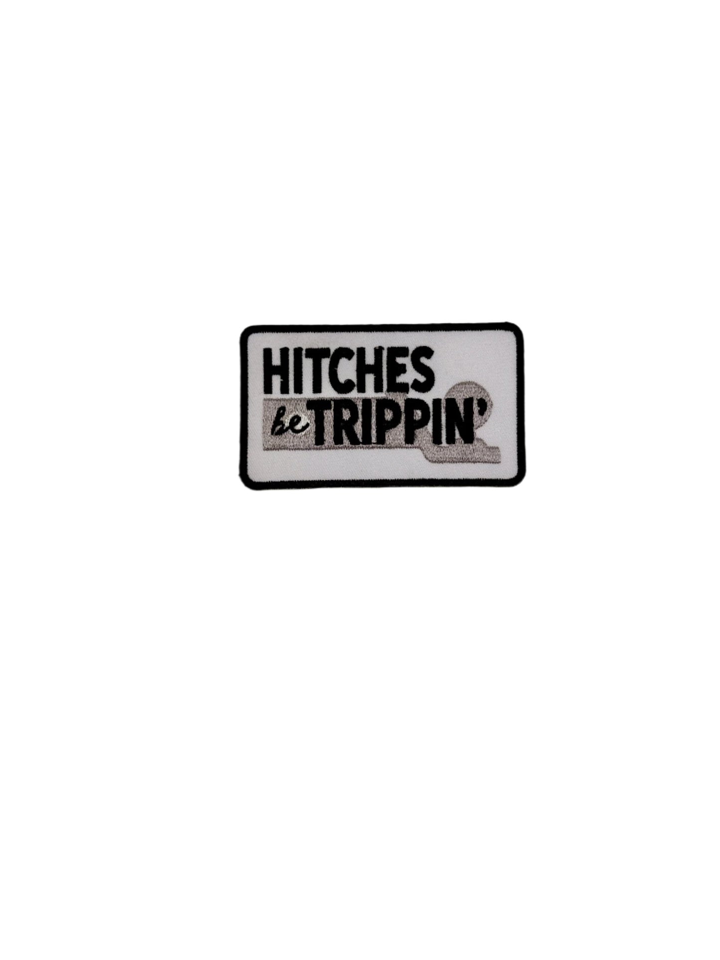 Hitches be Trippin’