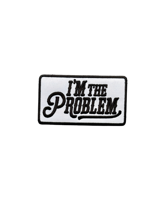 I'm the Problem
