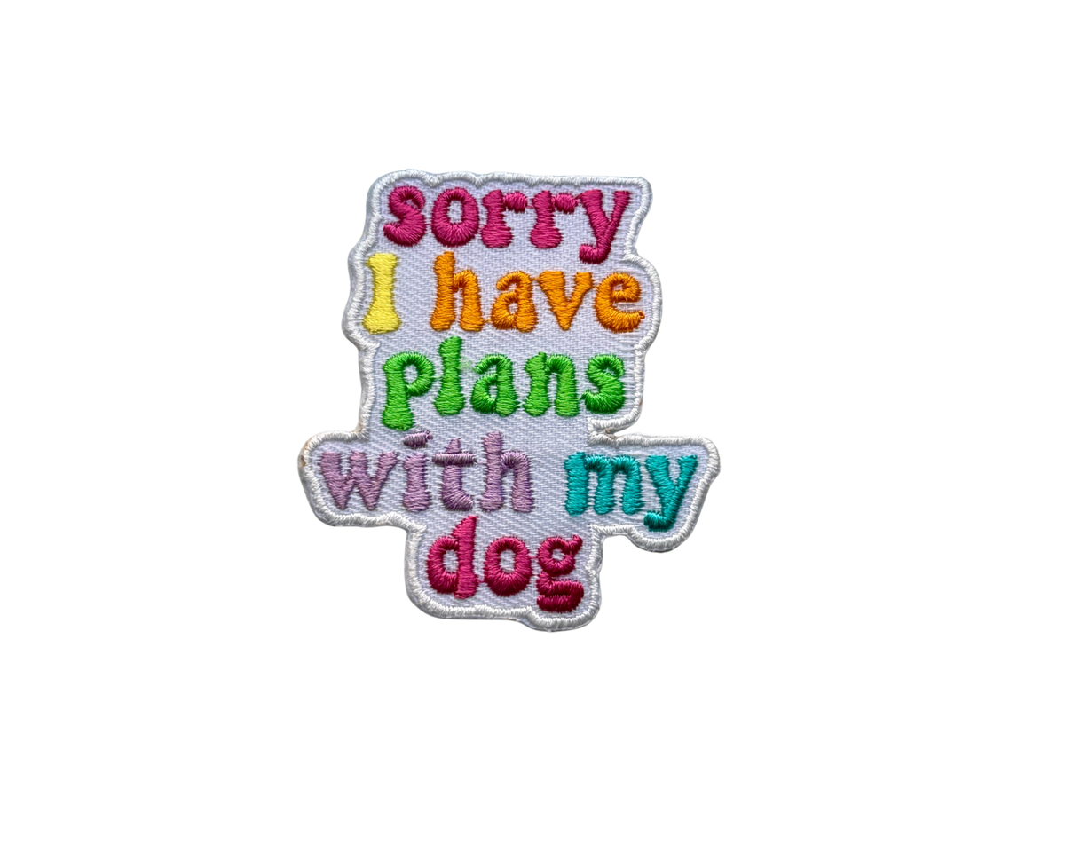 Sorry I Have Plans with my Dog