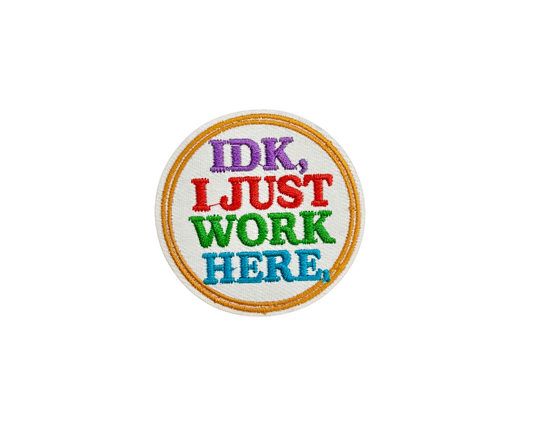 IDK, I Just Work Here