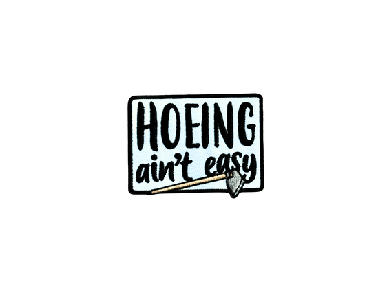 Hoeing Ain't Easy