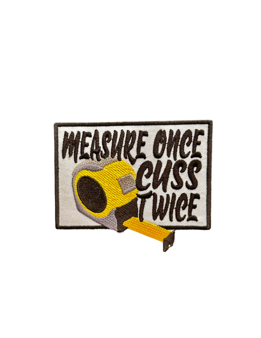 Measure Once, Cuss Twice
