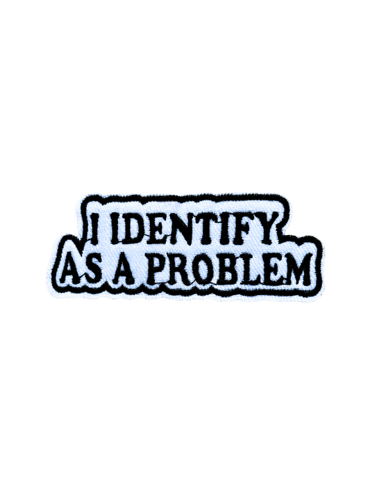I Identify as a Problem