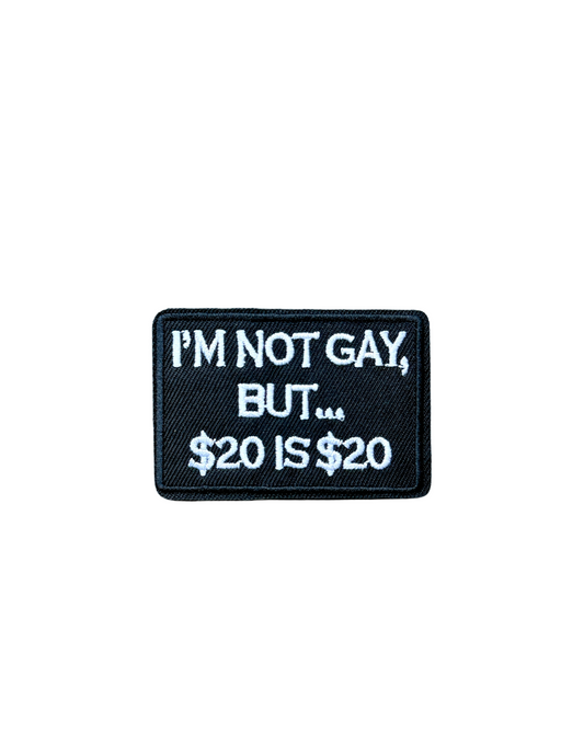 I'm Not Gay, But.. $20 is $20