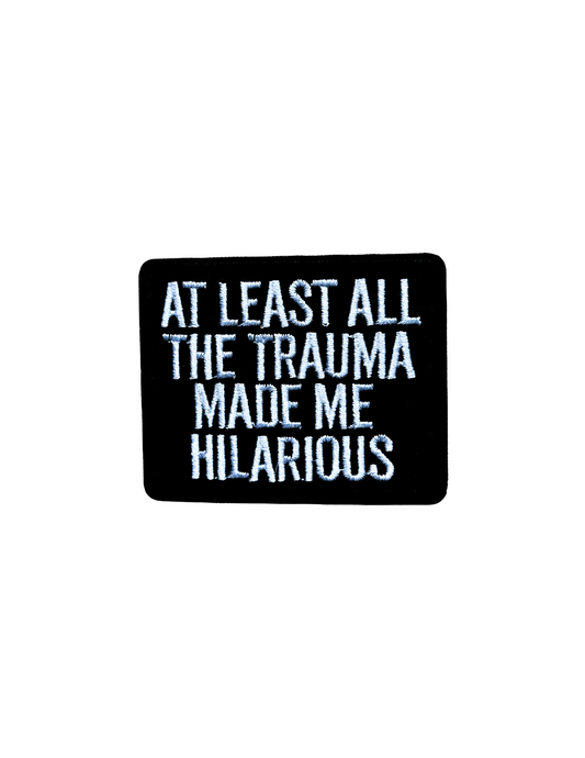 At Least All the Trauma Made Me Hilarious