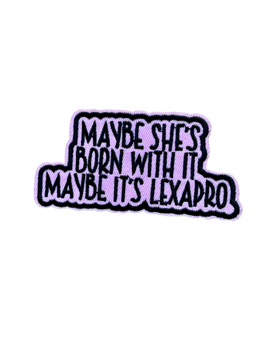 Maybe She's Born With It, Maybe It's Lexapro