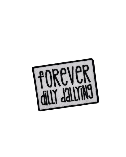 forever dilly dallying