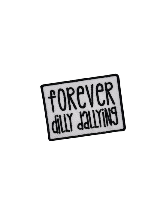 Forever Dilly Dallying