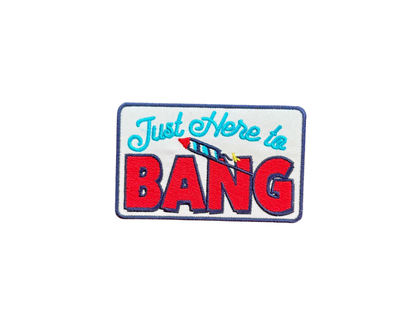 Just Here to Bang