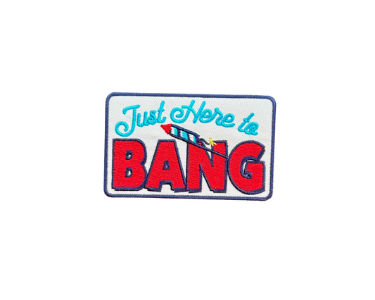 Just Here to Bang
