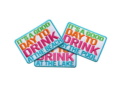 It's a Good Day to Drink by the ____