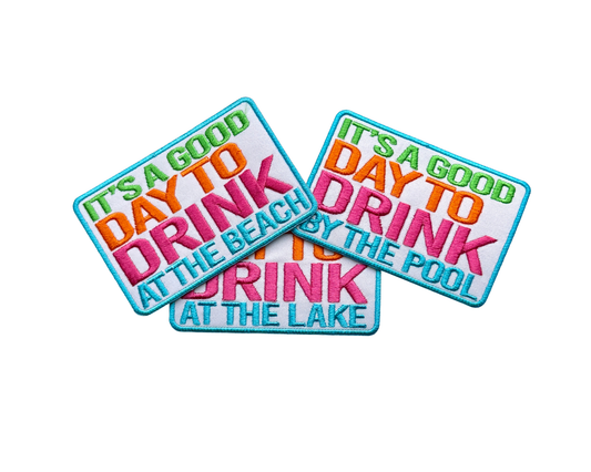 It's a Good Day to Drink by the ____