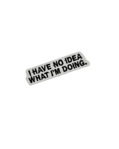 I Have No Idea What I’m Doing