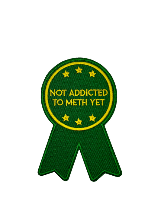 Not Addicted to Meth Yet