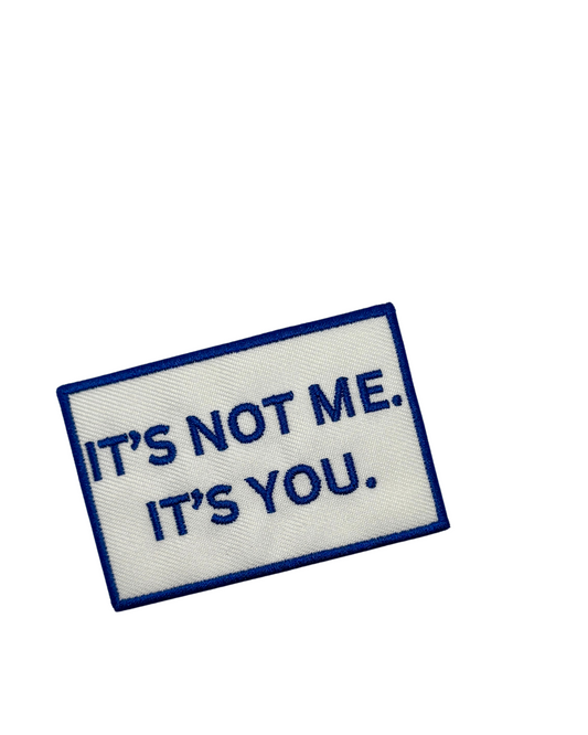 It’s Not Me, It’s You