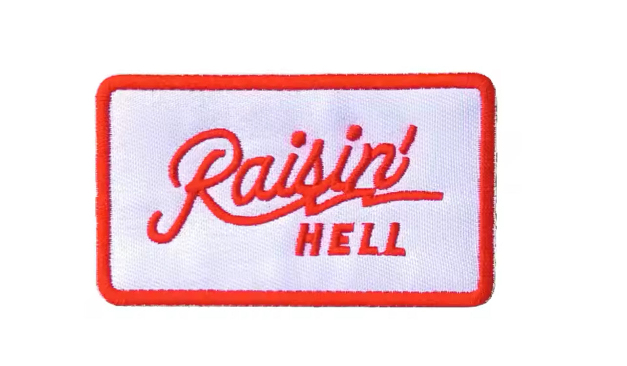 raisin’ hell