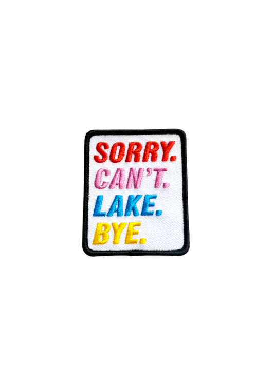 Sorry. Can't. Lake. Bye.