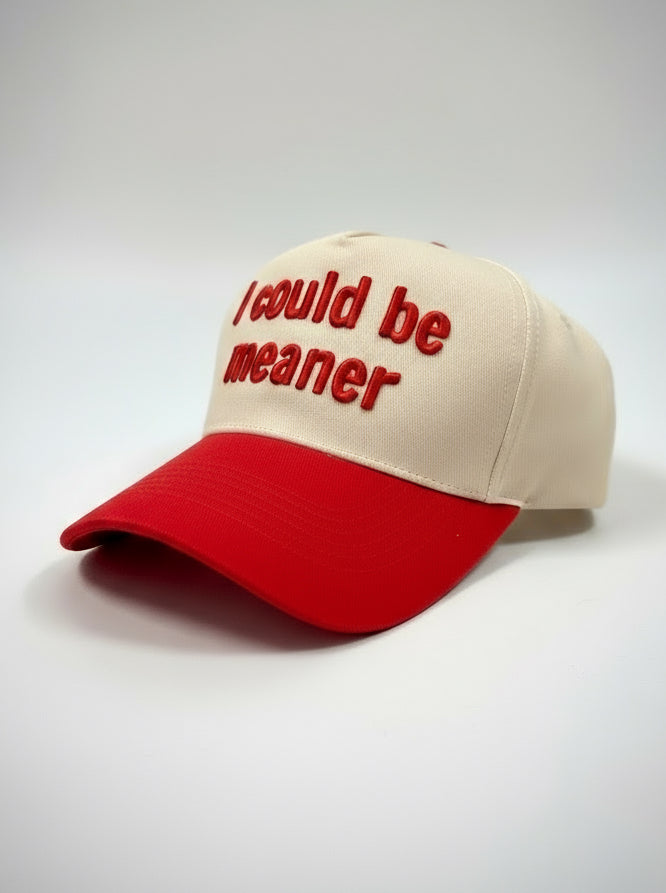 I could be meaner