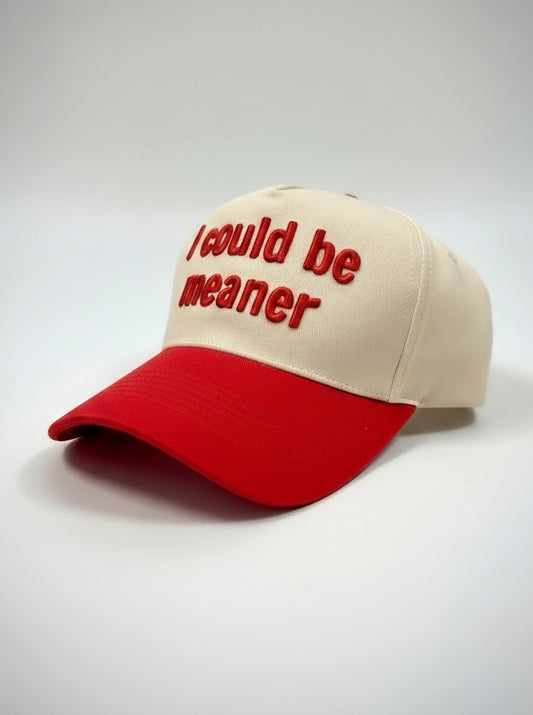 I could be meaner